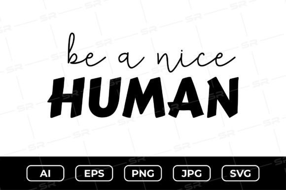 Be a Nice Human Kindness SVG Quote