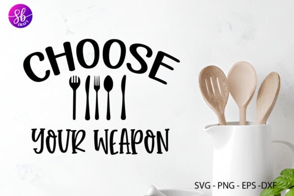 Choose Your Weapon, Kitchen SVG