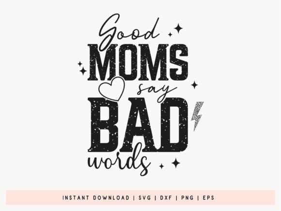 Good Moms Say Bad Words, Funny Mom SVG