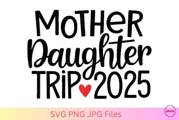 Matching Mother Daughter Trip 2025 SVG