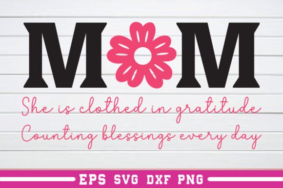 Mom She is Clothed in Gratitude SVG