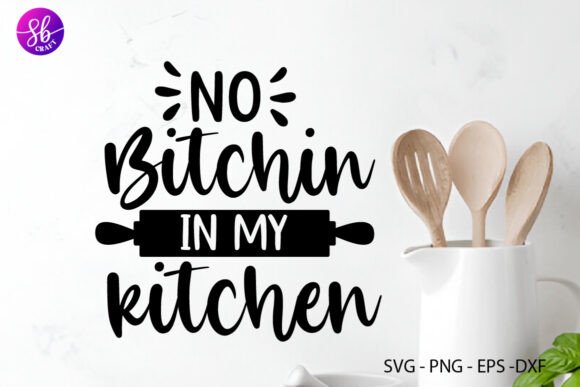 No Bitchen in My Kitchin, Kitchen SVG