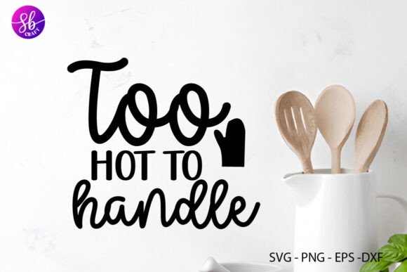 Too Hot Handle Kitchen SVG