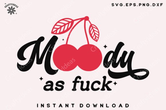 Trendy Moody As F ck Shirt SVG, Cherry
