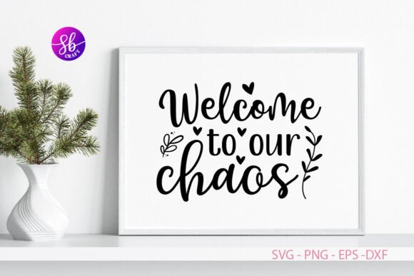 Welcome to Our Chaos Family Sign Svg